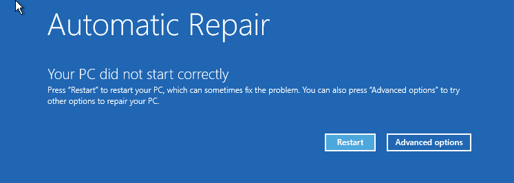 Automatic repair >> Advanced options in Windows 10